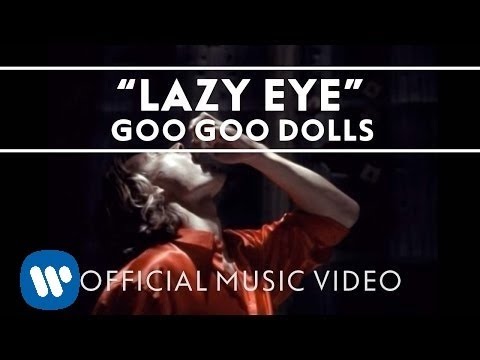 Goo Goo Dolls - Lazy Eye