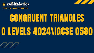 CONGRUENT TRIANGLES  O LEVELS MATHS O LEVELS 4024 IGCSE 0580