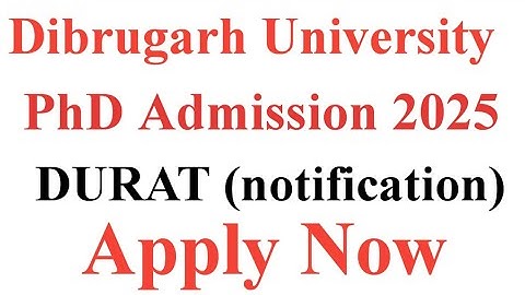 DURAT 2025-26: PhD Admission Test of Dibrugarh University 