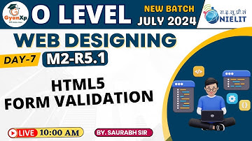 Day-7 || Web Designing M2-R5.1 || HTML5 Form validation || O Level July 2024 || GyanXp