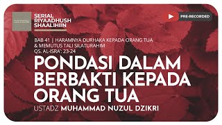 1104. PONDASI DALAM BERBAKTI KEPADA ORANG TUA | Riyaadush Shaalihiin