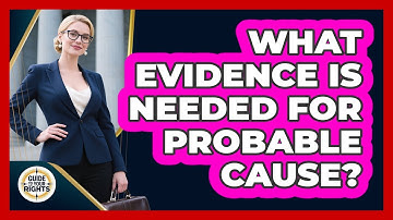 What Evidence Is Needed for Probable Cause?