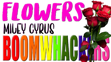 Flowers by Miley Cyrus | Boomwhackers