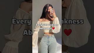 Every Girls Weakness About Boys