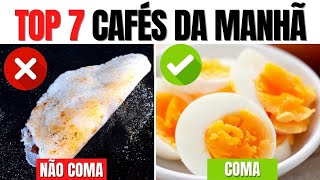 7 MELHORES ALIMENTOS PARA SEU CAFÉ DA MANHÃ (e aqueles que você deveria EVITAR)