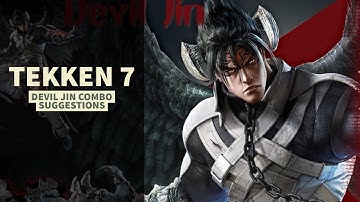 Tekken 7 - Devil Jin Combo Suggestions | DietyDevil