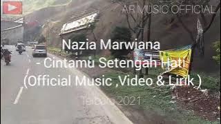 NAZIA MARWIANA - CINTAMU SETENGAH HATI (   & Lirik )