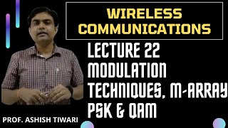 Lecture-22|Wireless Communications|Linear & Envelope Modulation Techniques- MPSK & QAM