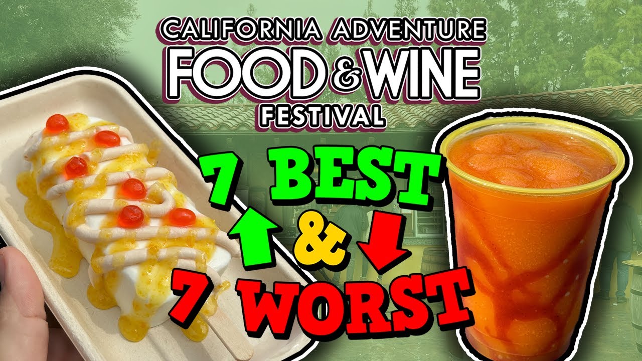 7 Best and 7 Worst Items at Disney California Adventure Food & Wine