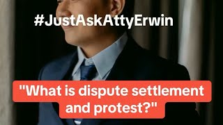 #JustAskAttyErwin - What is dispute settlement and protest
