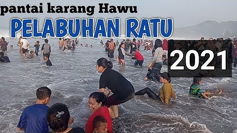 PESONA INDAHNYA - PANTAI KARANG HAU - PELABUHAN RATU SUKABUMI 2021
