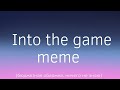 Into the game meme | Mistik and Lagger