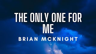 Brian McKnight - The Only One For Me (Lyrics)