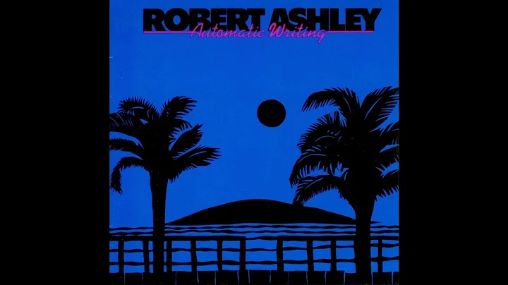 Robert Ashley  Automatic Writing (full album)