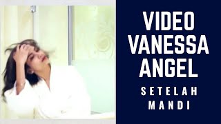 VIDEO VANESSA ANGEL SETELAH MANDI
