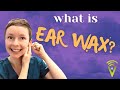 What is Ear Wax?