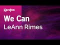 We Can - LeAnn Rimes | Karaoke Version | KaraFun