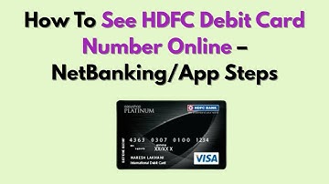 How To See HDFC Debit Card Number Online – NetBanking/App Steps