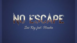 No Escape  Saii Kay feat Nineden