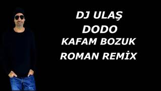 DJ ULAŞ DODO KAFAM BOZUK ROMAN REMİX Resimi