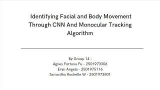 Identifying Facial and Body Movement Through CNN And Monocular Tracking Algorithm [ Group 14 ]