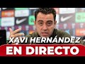 EN DIRECTO XAVI, PRIMERA RUEDA de PRENSA tras su ADIÓS | FC BARCELONA vs OSASUNA |