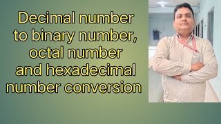 Decimal to binary number, octal number and hexadecimal number conversion.