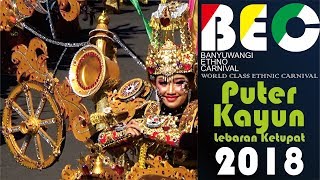 Banyuwangi Ethno Carnival (Puter Kayun) 2018 FULL
