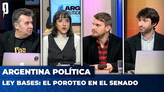 LEY BASES: EL POROTEO EN EL SENADO | Argentina Política con Carla, Jon y el Profe