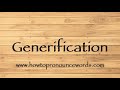 How to pronounce generification  how to say generification new