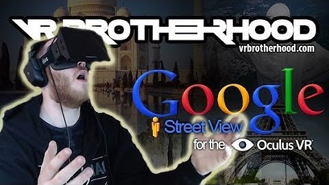 Google Street View - Exploring the World with the Oculus RIFT