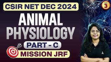CSIR NET Dec 2024 | Animal Physiology Part C | Day 3 | By Aashita Ma