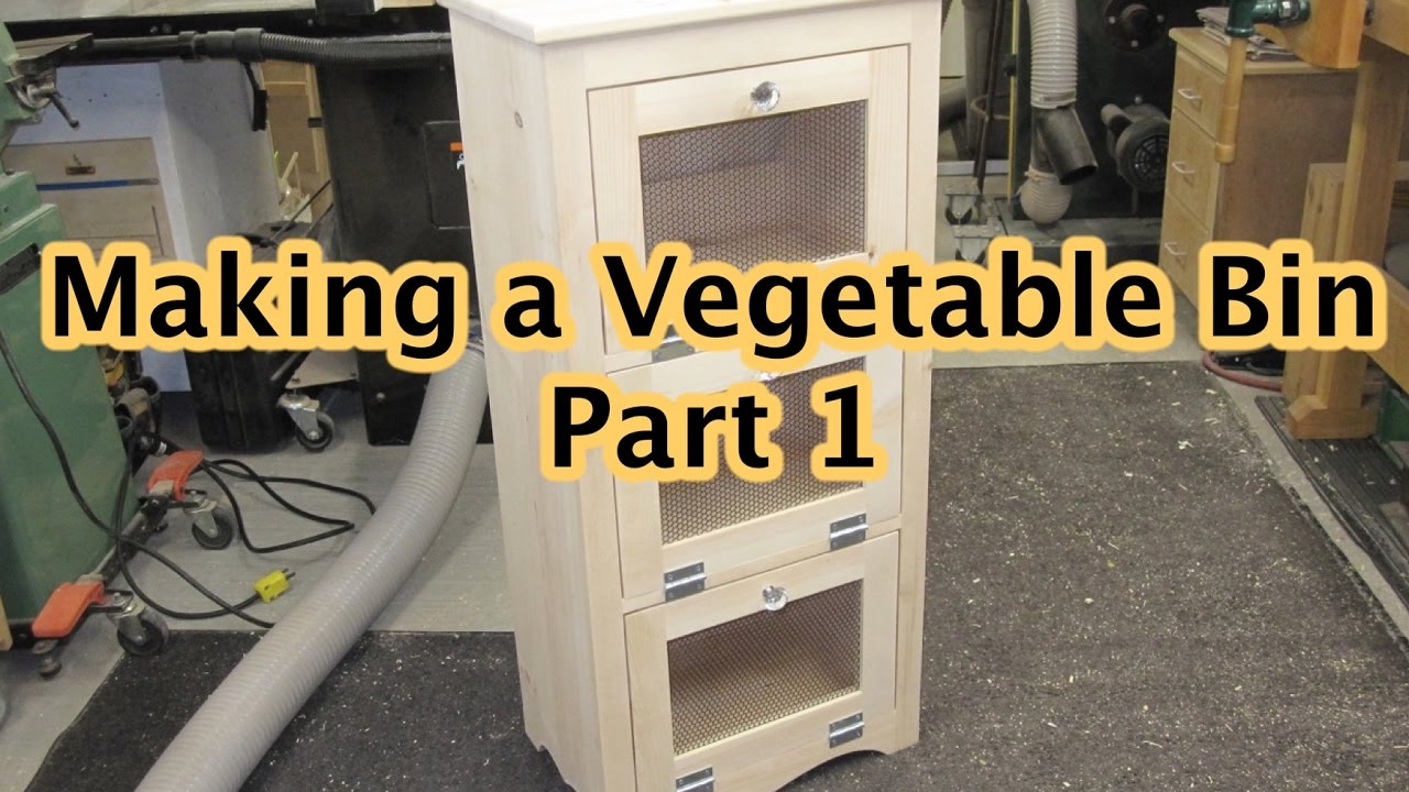 Making A Vegetabe Bin Part 1 Youtube