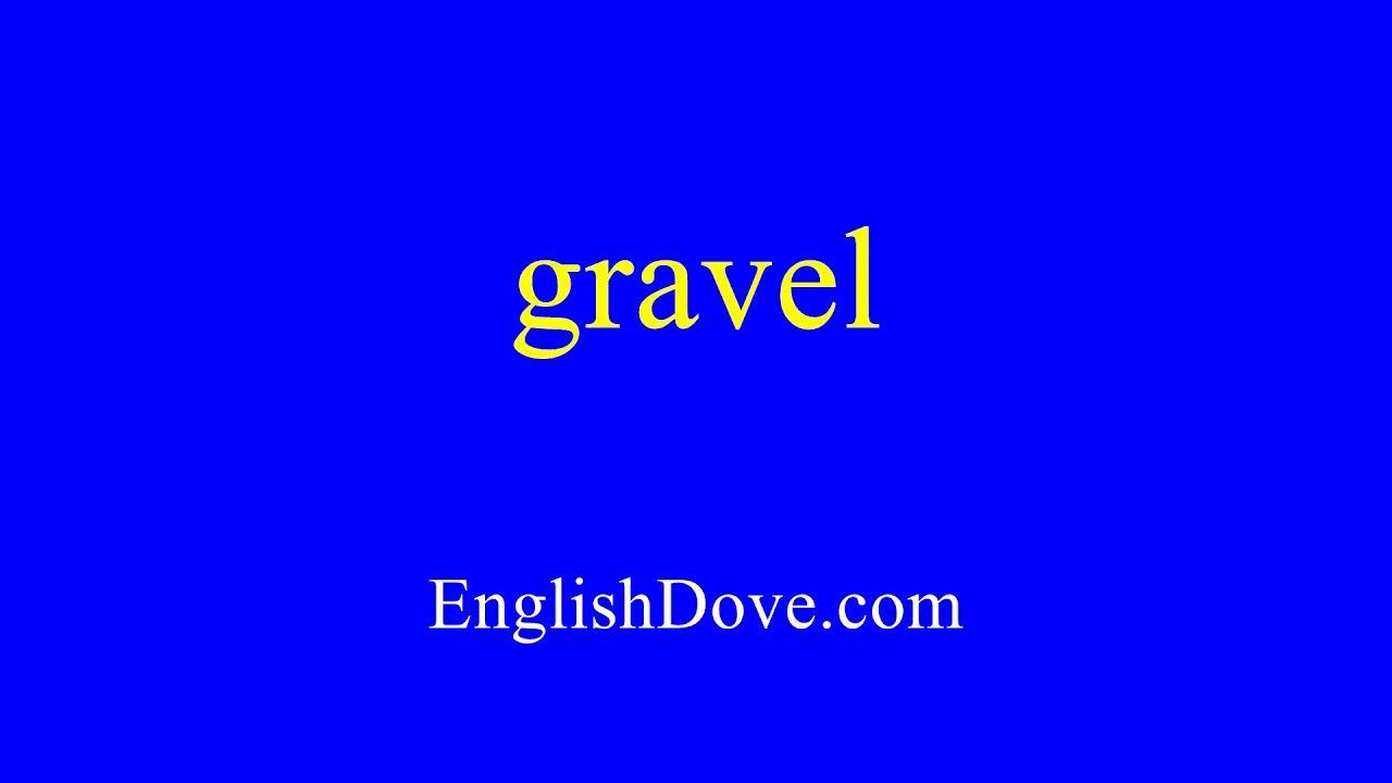 How to pronounce gravel in American English. - YouTube