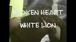 White lion - Broken heart (lirik & terjemahan)  - Durasi: 4:08. 