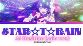 STAR☆T☆RAIN - B-Komachi Ai Solo Lyrics【推しの子】(Oshi No Ko)
