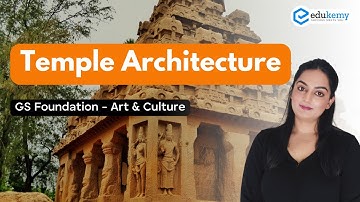 Temple Architecture | Art & Culture | GS Foundation | UPSC CSE | Edukemy