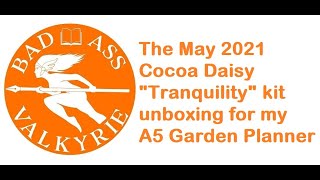 My May 2021 Cocoa Daisy "Tranquility" kit unboxing for my A5 Garden Planner