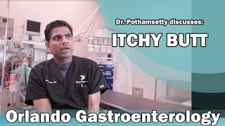 Discussion About Itchy Butt - Orlando Gastroenterology