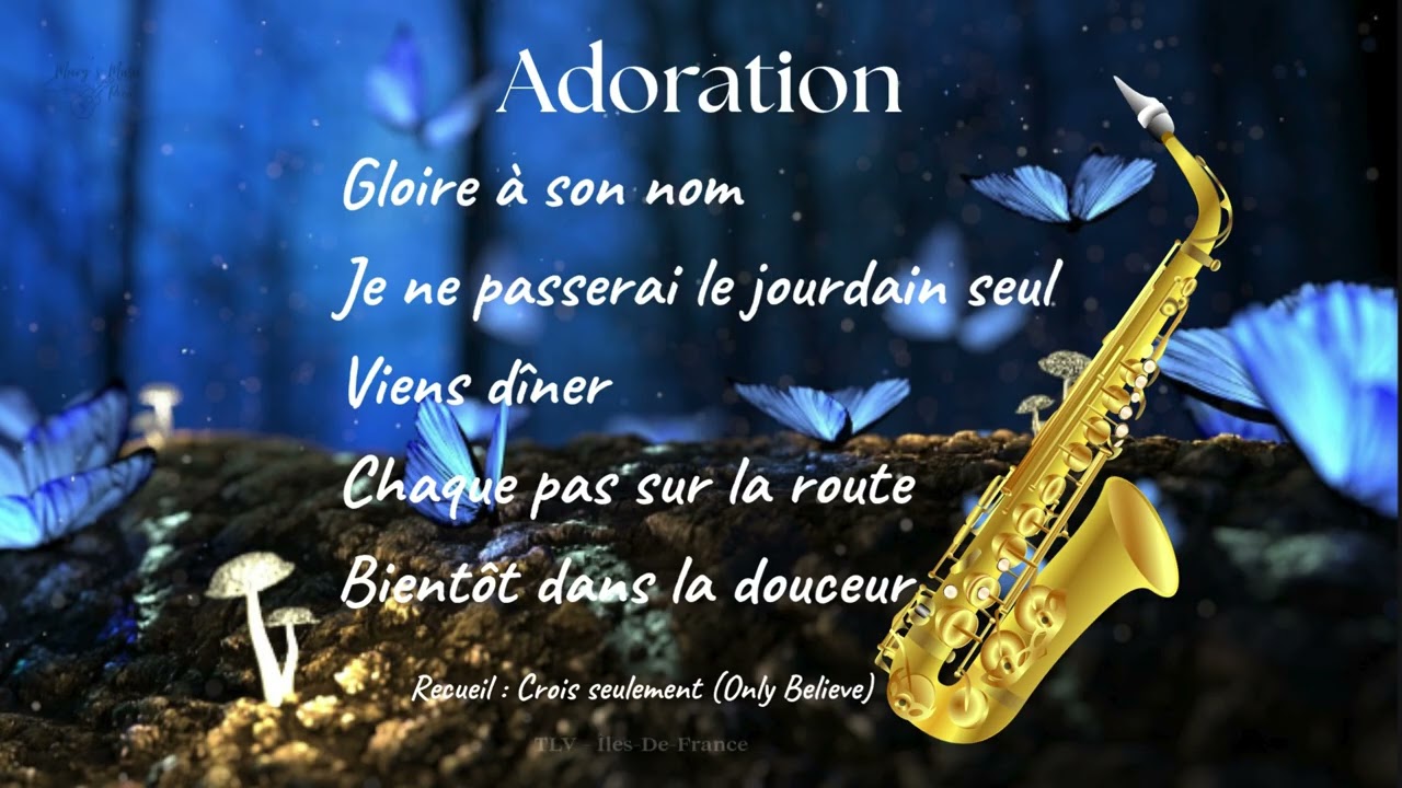 Adoration | Cantique de Sion | Gloire alléluia, Viens dîner, Je ne passerai le jourdain seul...
