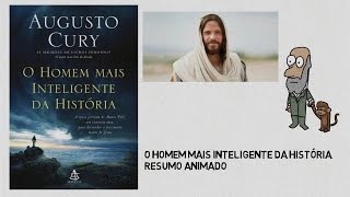 O HOMEM MAIS INTELIGENTE DA HISTÓRIA  | DR. AUGUSTO CURY | RESUMO ANIMADO