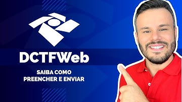 DCTFWeb - Saiba como preencher e enviar.