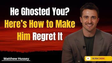 Matthew Hussey: He Ghosted You? Here’s How to Make Him Regret It