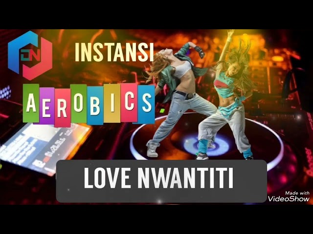 MUSIK AEROBIK TERBARU//LOVE NWANTITI//INSTANSI class=