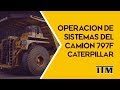 Operación de Sistemas del Camión Minero 797F Caterpillar