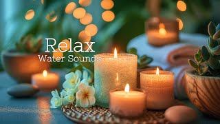 Soft Water Sounds With Relaxing Piano Music | Relieve Worries And Anxiety, Spa Music, Sleep Music