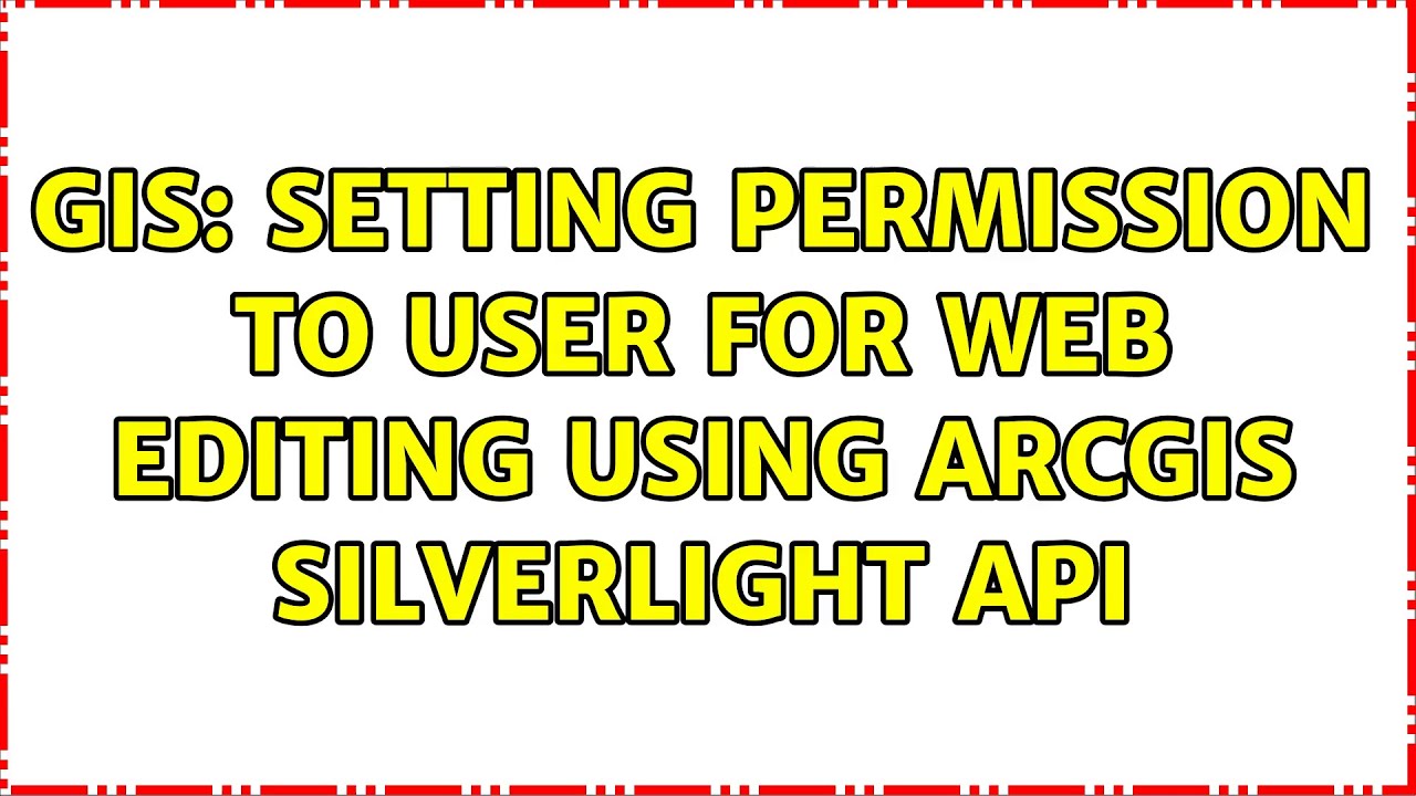 GIS: Setting permission to user for web editing using ArcGIS ...