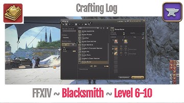 FFXIV Blacksmith Crafting Log Level 6-10 - A Realm Reborn