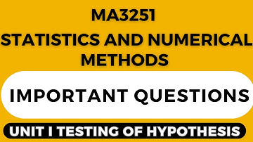 MA3251-STATISTICS AND NUMERICAL METHODS - UNIT I - IMPORTANT  QUESTION - ANNA UNIVERSITY EXAMINATION