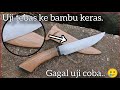 Tes Ketahanan pisau berburu GAGAL, BILAH GOMPAL.!!! 🥲